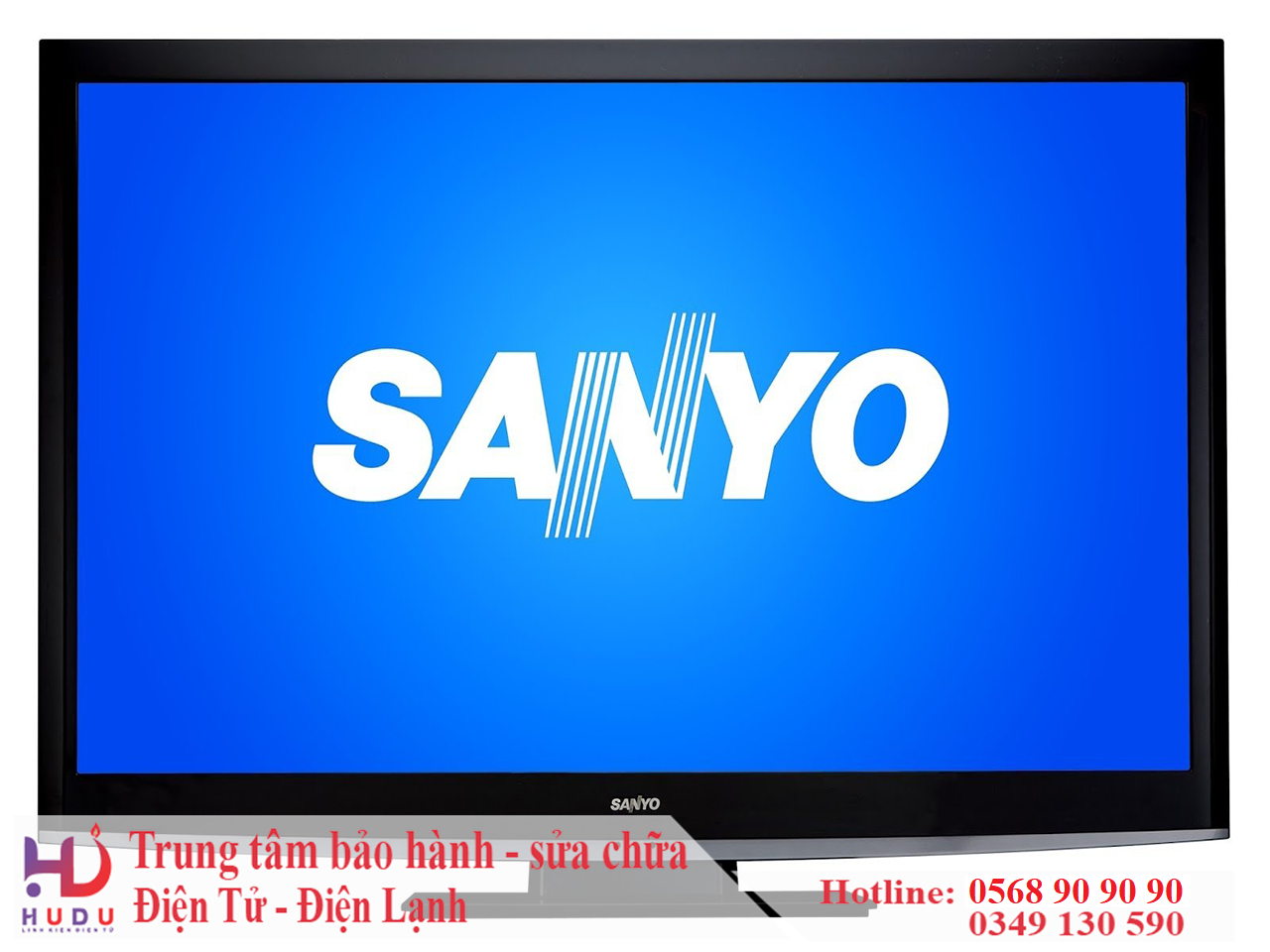 SỬA TIVI SANYO, DỊCH VỤ SỬA CHỮA TIVI SANYO GIÁ RẺ TẠI HÀ NAM 