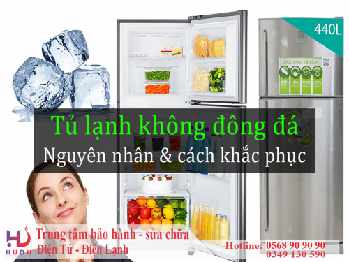 TỦ LẠNH KHÔNG ĐÔNG ĐÁ NGUYÊN NHÂN VÀ CÁCH XỬ LÝ